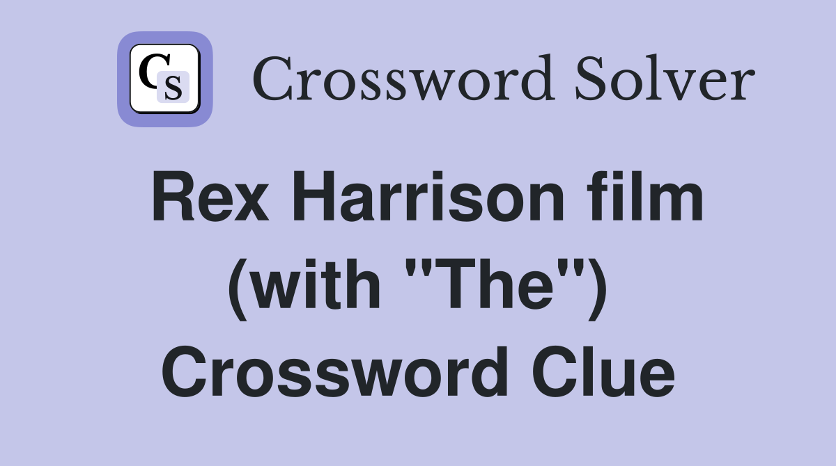 Rex Harrison film (with "The") Crossword Clue