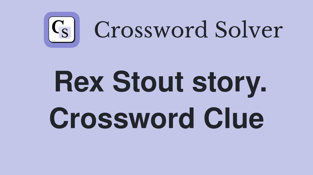 Rex Stout story. Crossword Clue