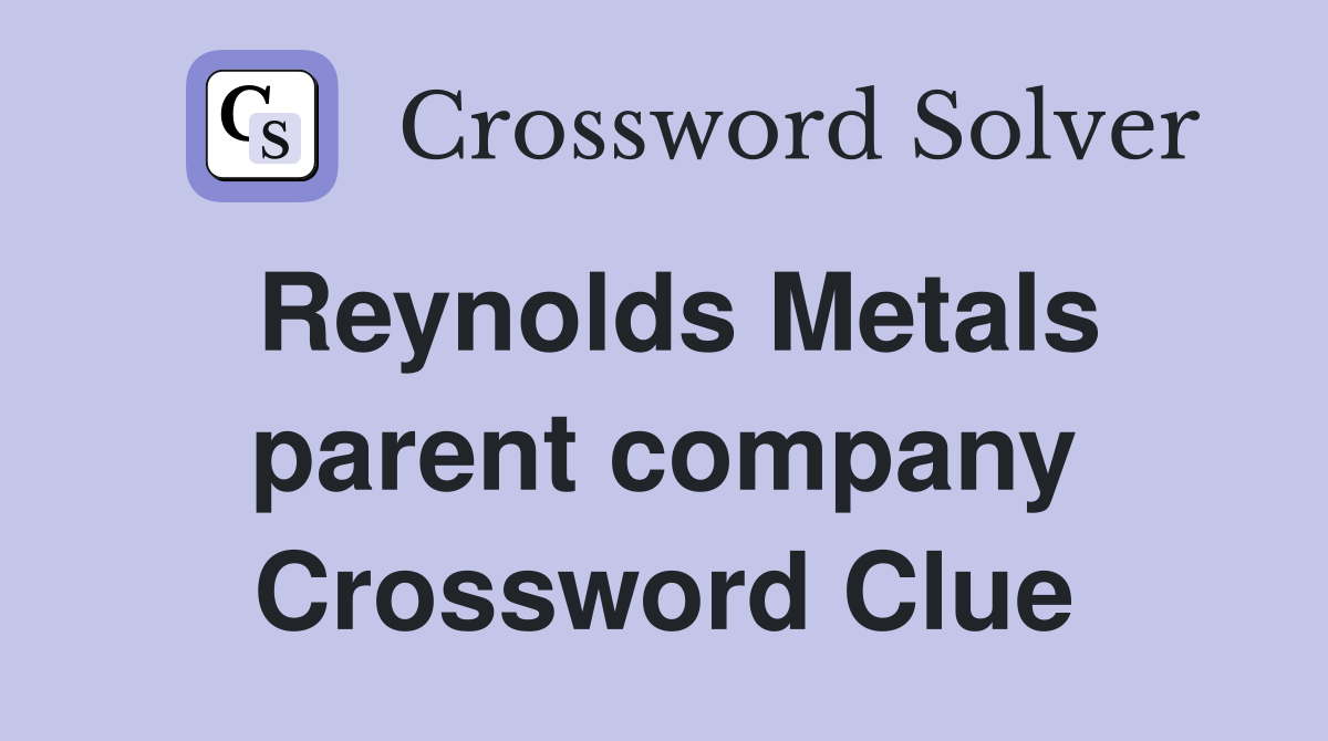 Reynolds Metals parent company Crossword Clue