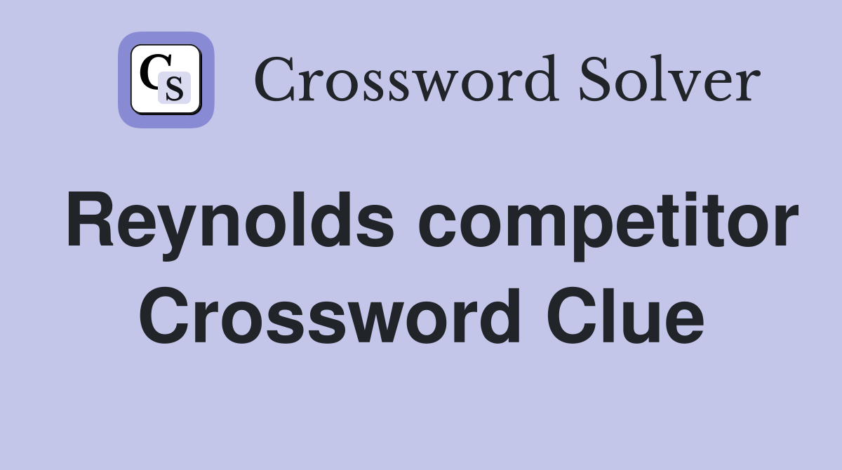 Reynolds competitor Crossword Clue