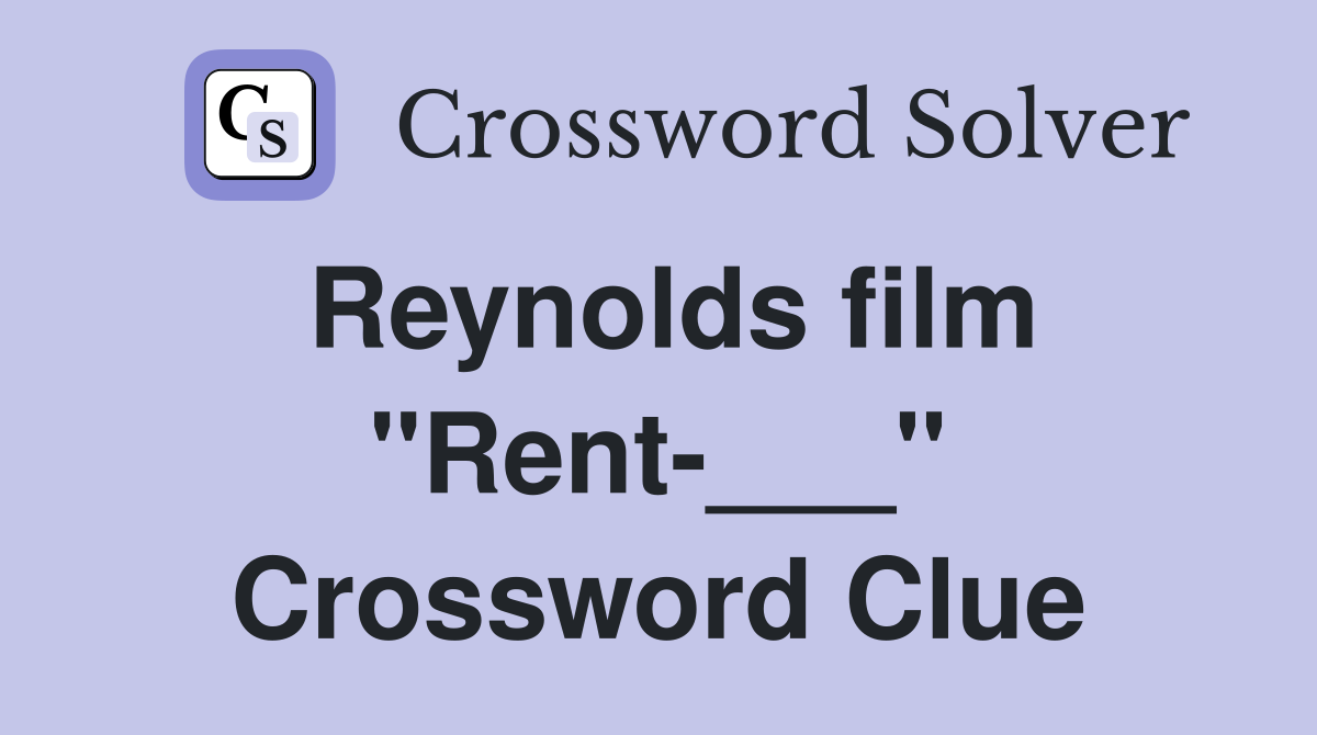 Reynolds film "Rent-___" Crossword Clue