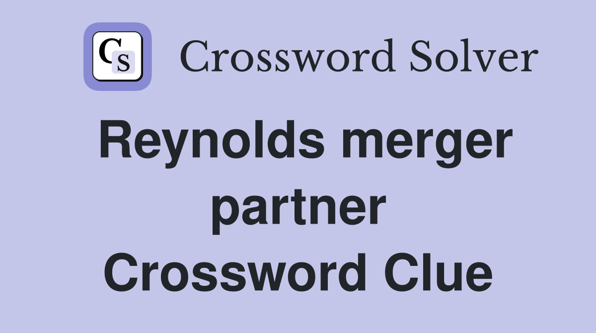 Reynolds merger partner Crossword Clue