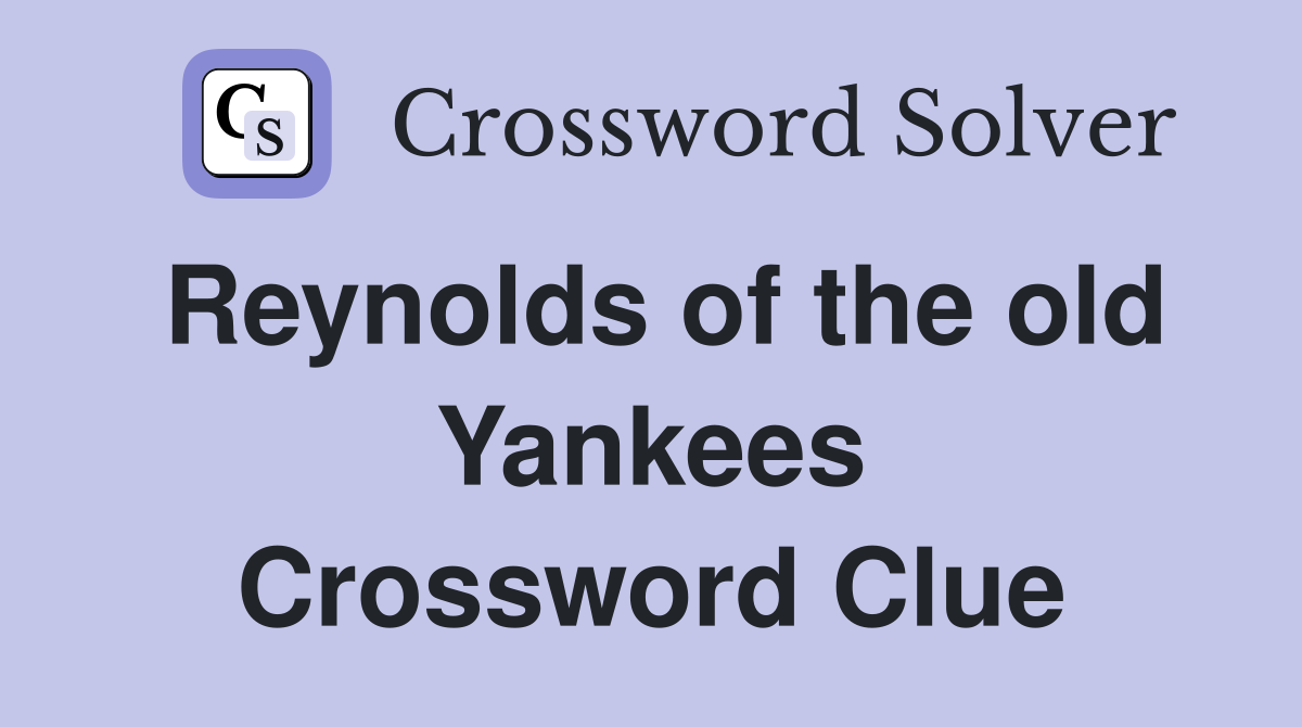 Reynolds of the old Yankees Crossword Clue
