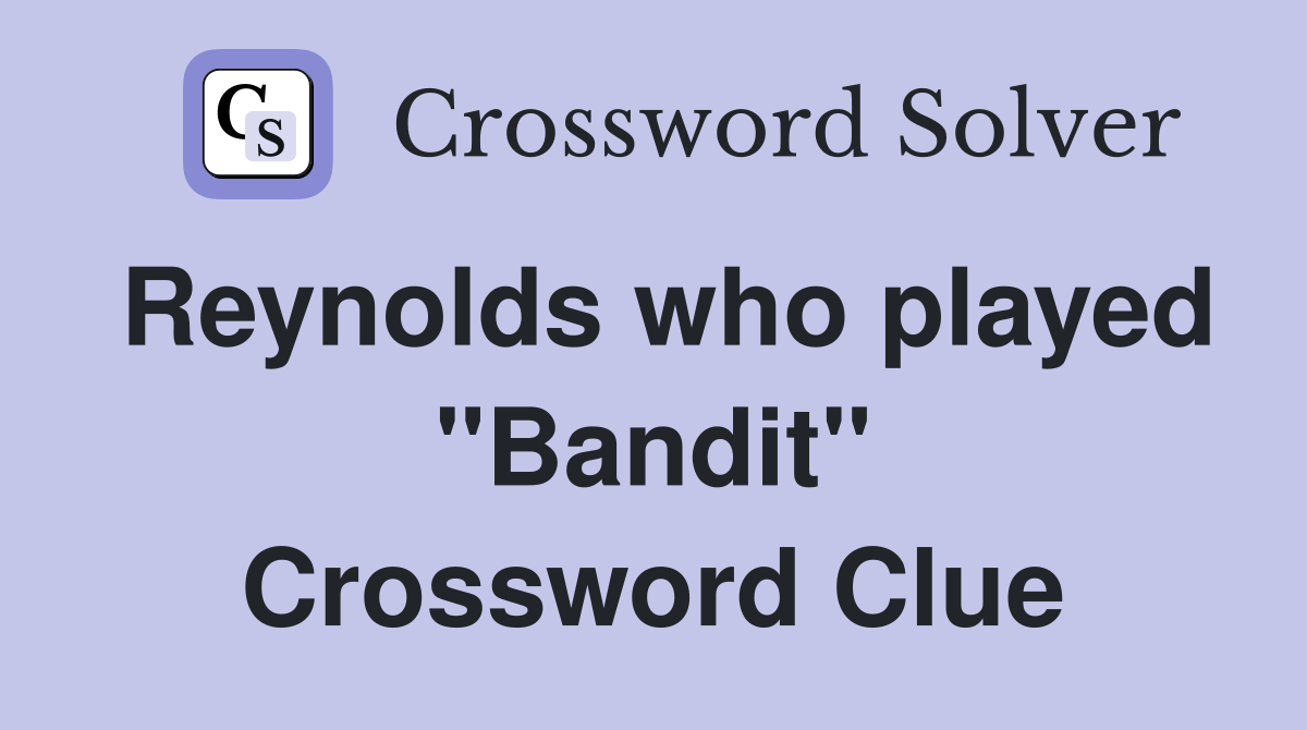Reynolds who played "Bandit" Crossword Clue