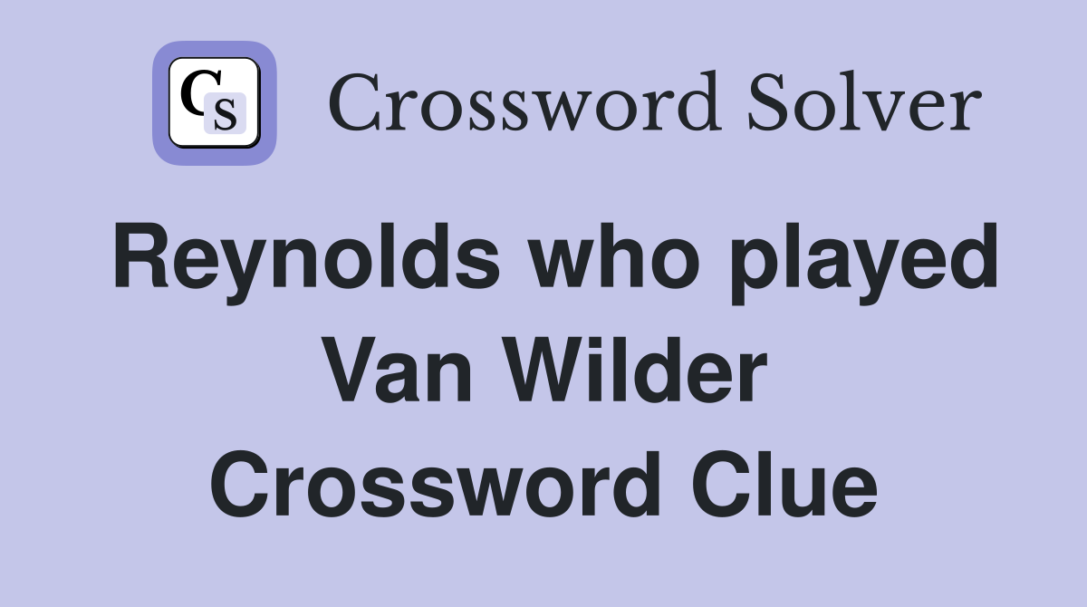 Reynolds who played Van Wilder Crossword Clue