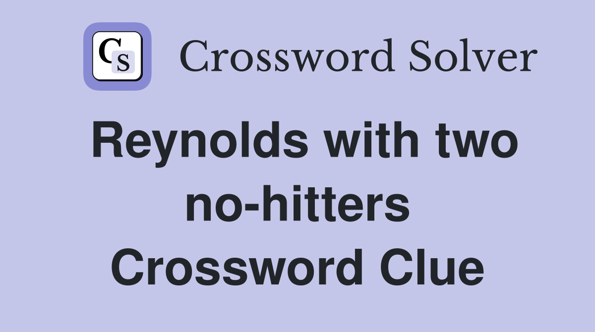 Reynolds with two no-hitters Crossword Clue