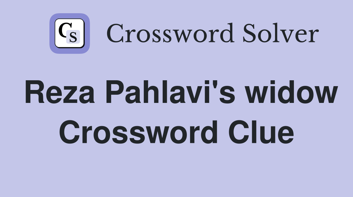 Reza Pahlavi's widow Crossword Clue