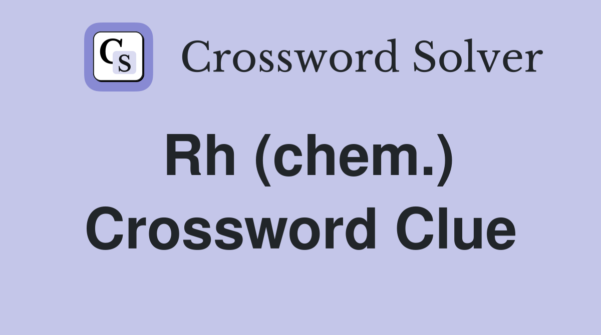 Rh (chem.) Crossword Clue