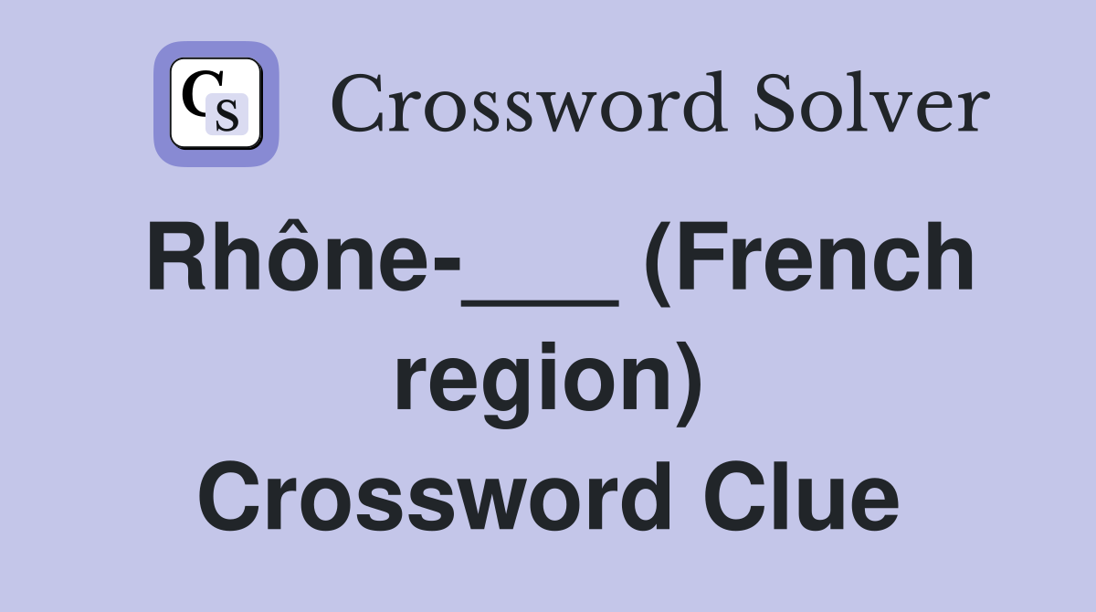 Rhône-___ (French region) Crossword Clue