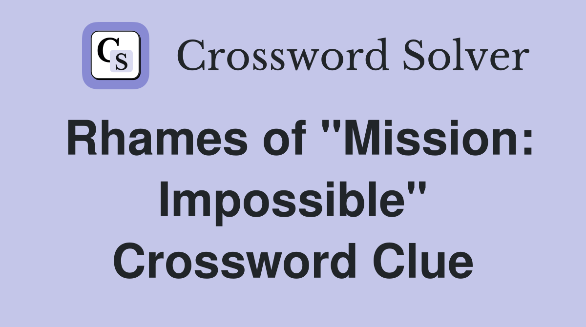 Rhames of "Mission: Impossible" Crossword Clue