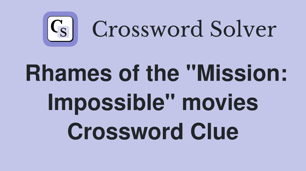 Rhames of the "Mission: Impossible" movies Crossword Clue
