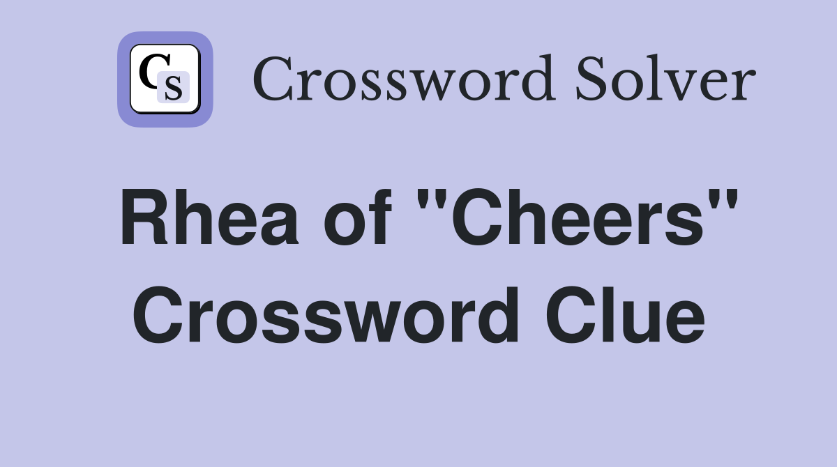 Rhea of "Cheers" Crossword Clue