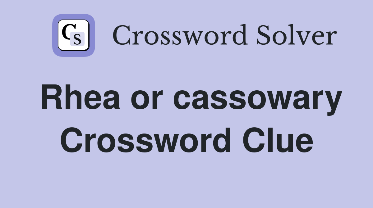 Rhea or cassowary Crossword Clue
