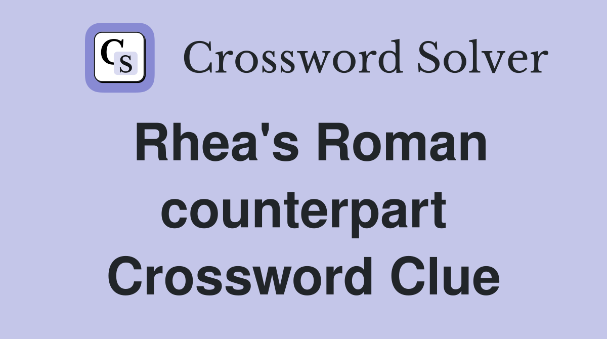 Rhea's Roman counterpart Crossword Clue