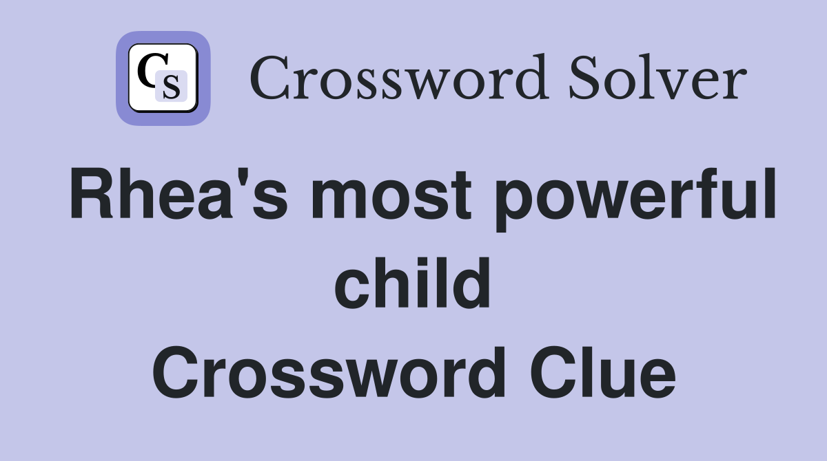 Rhea's most powerful child Crossword Clue