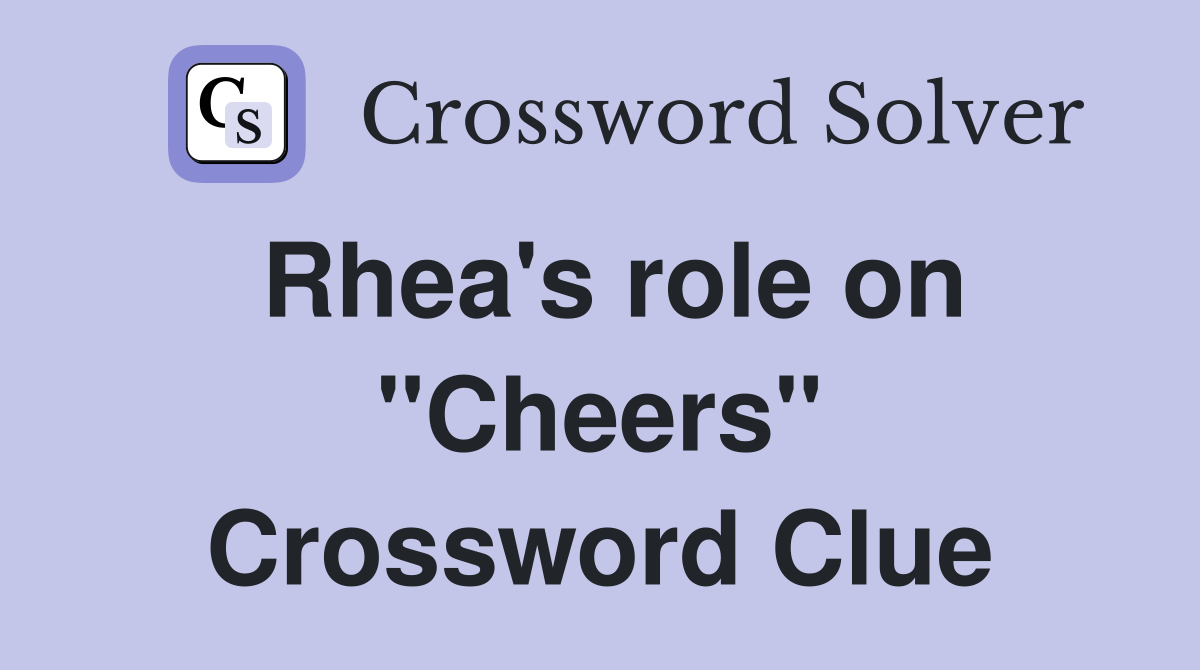 Rhea's role on "Cheers" Crossword Clue