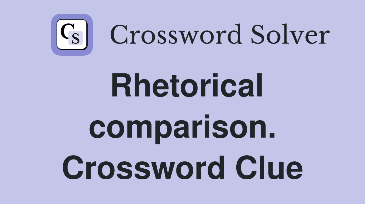 Rhetorical comparison. Crossword Clue