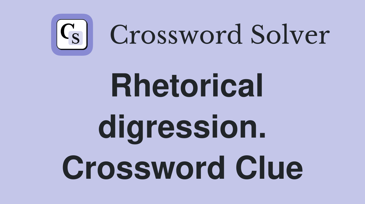 Rhetorical digression. Crossword Clue