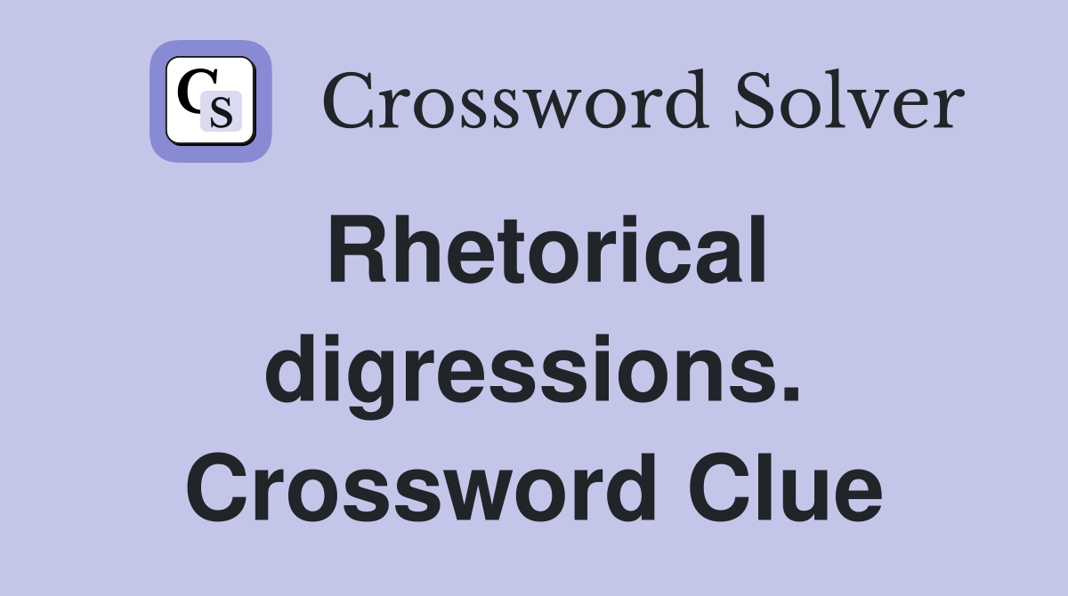 Rhetorical digressions. Crossword Clue