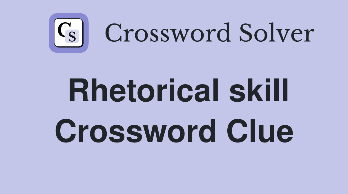 Rhetorical skill Crossword Clue