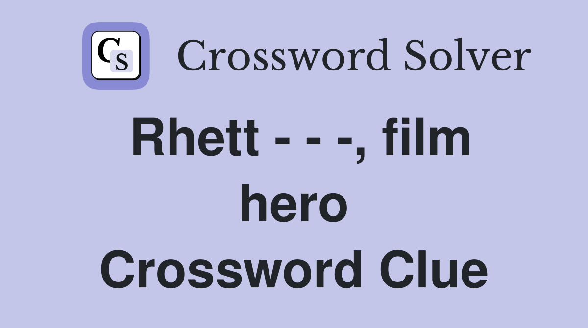 Rhett - - -, film hero Crossword Clue