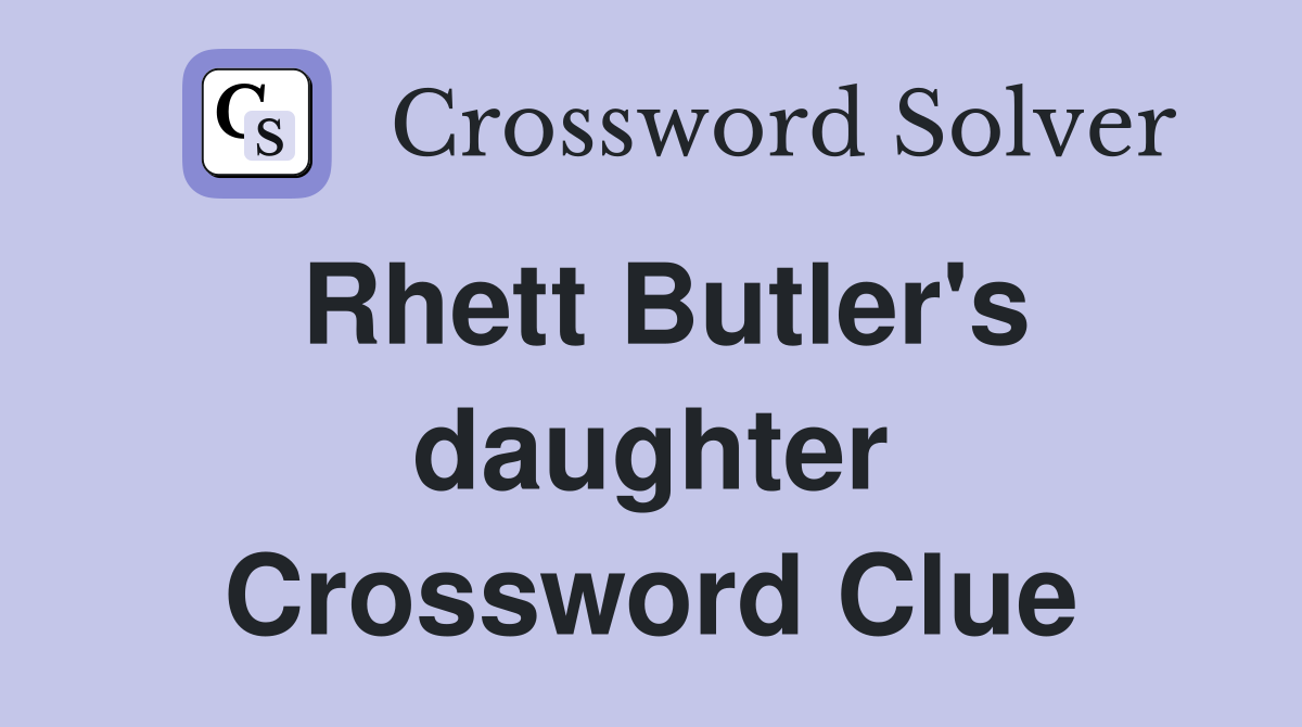 Rhett Butler's daughter Crossword Clue