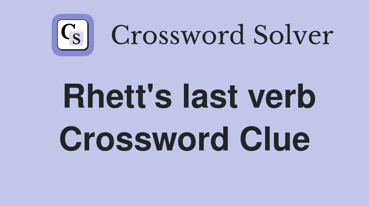 Rhett's last verb Crossword Clue