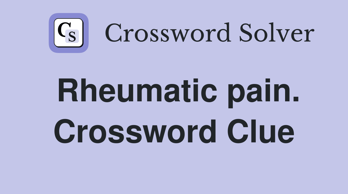 Rheumatic pain. Crossword Clue