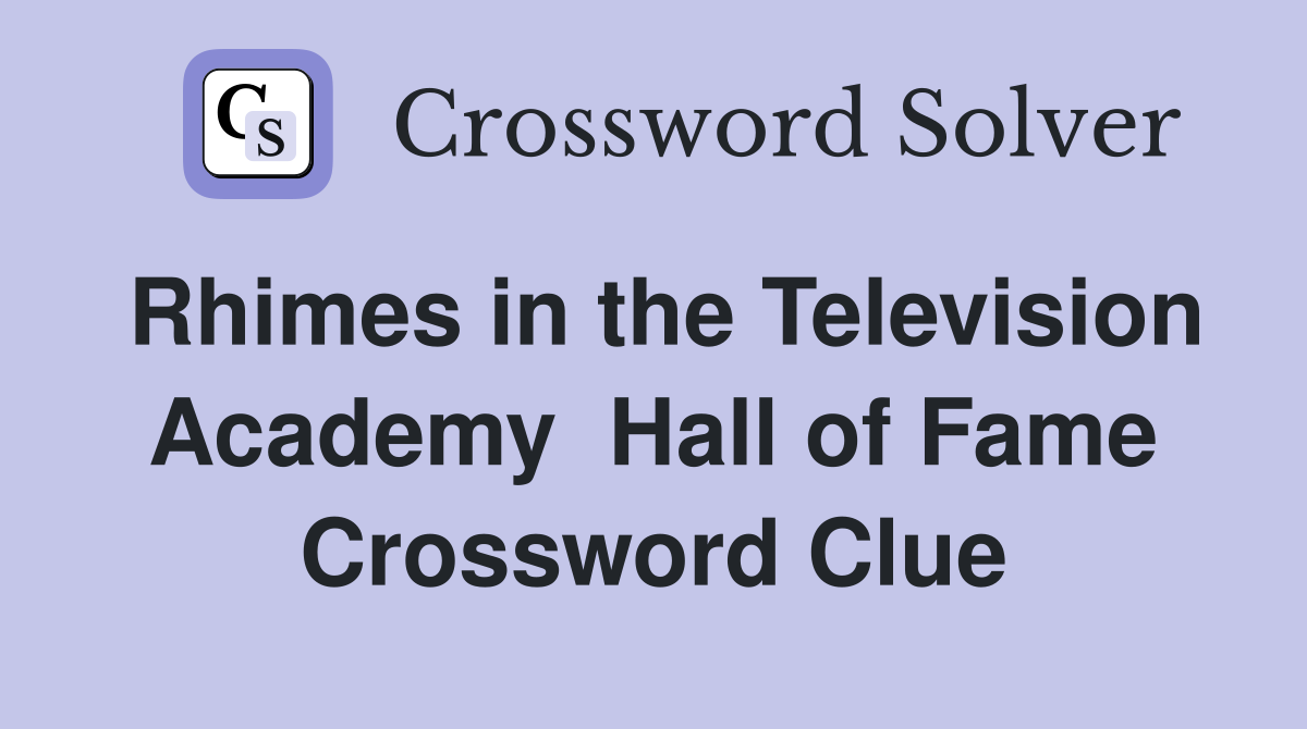 Rhimes in the Television Academy  Hall of Fame Crossword Clue