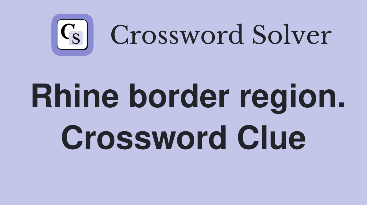 Rhine border region. Crossword Clue