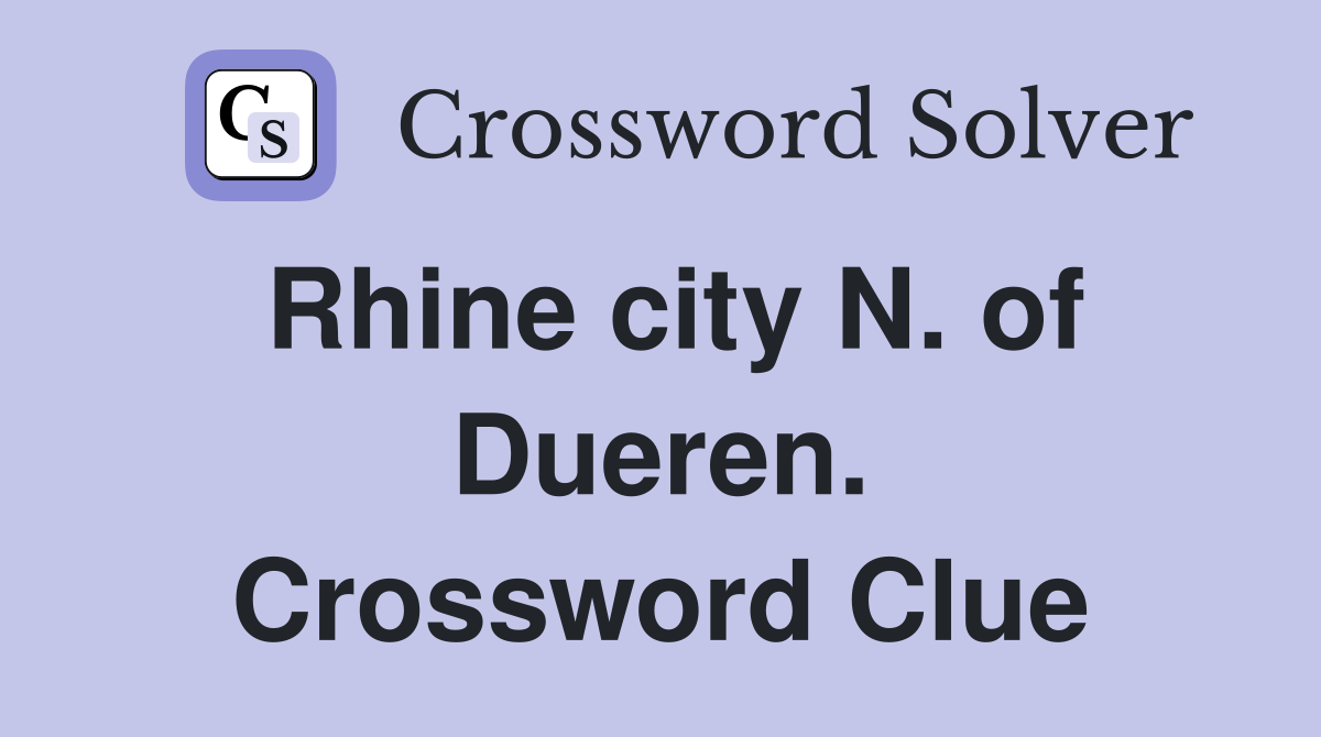 Rhine city N. of Dueren. Crossword Clue