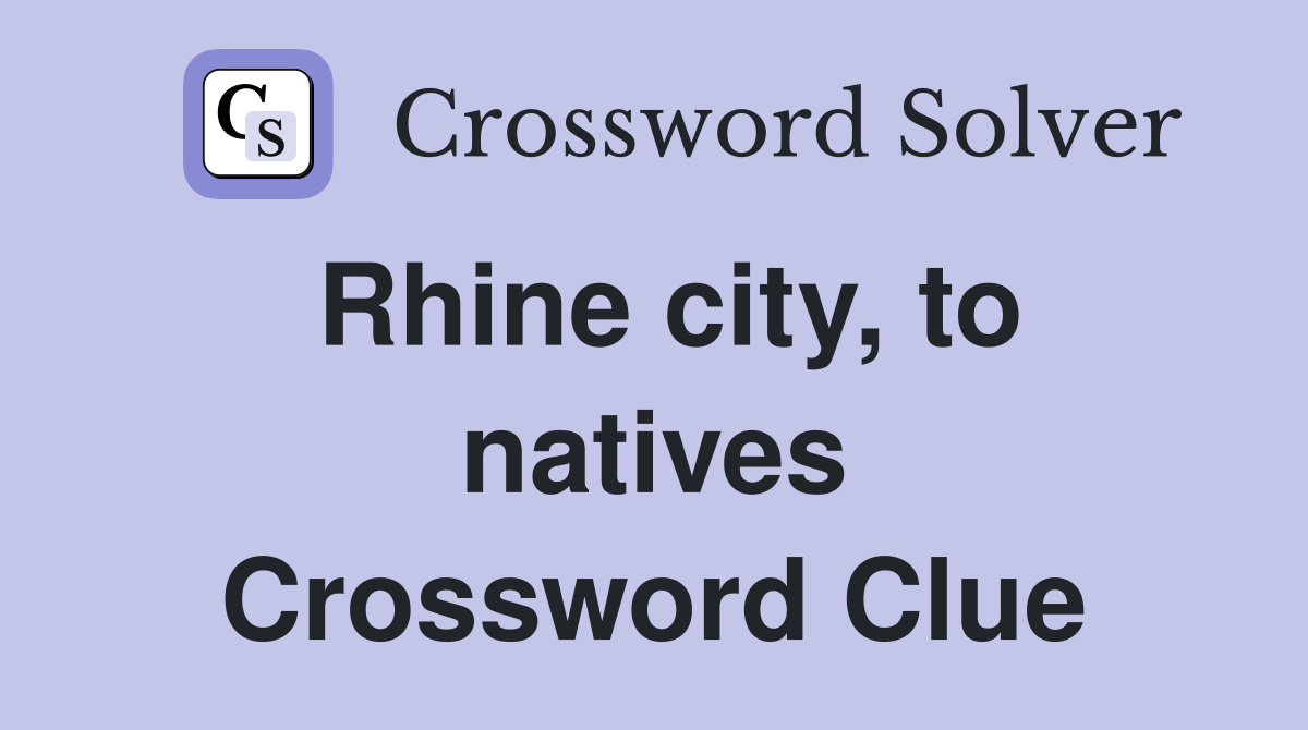 Rhine city, to natives Crossword Clue