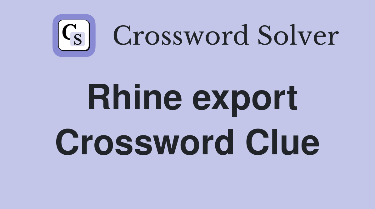 Rhine export Crossword Clue
