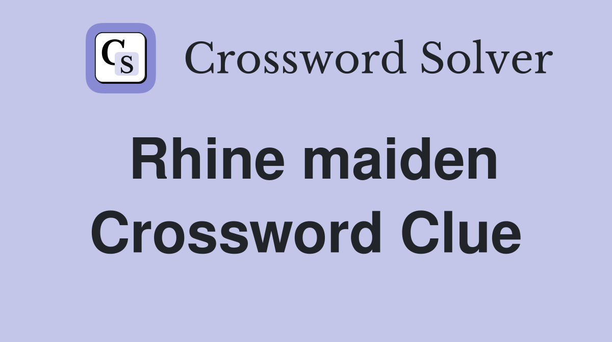 Rhine maiden Crossword Clue