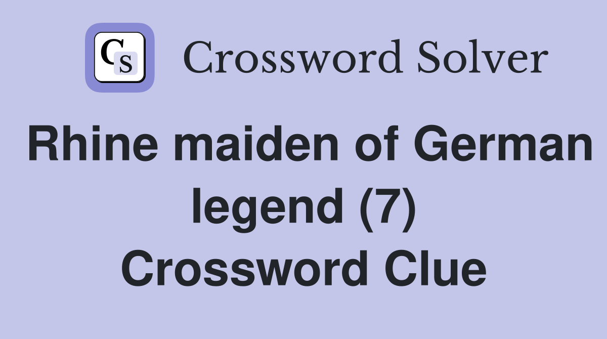 Rhine maiden of German legend (7) Crossword Clue
