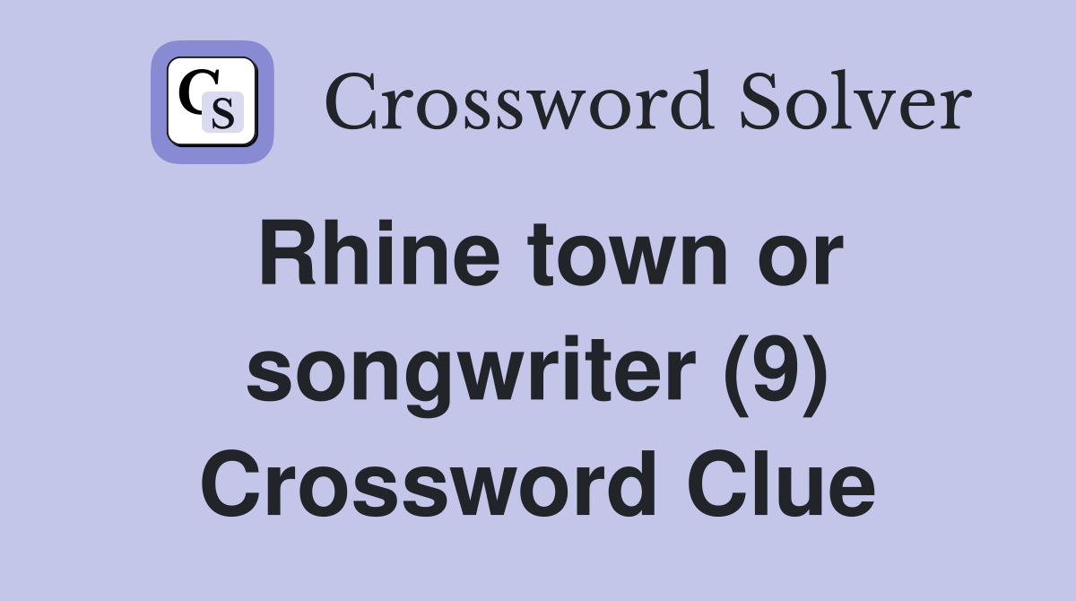 Rhine town or songwriter (9) Crossword Clue
