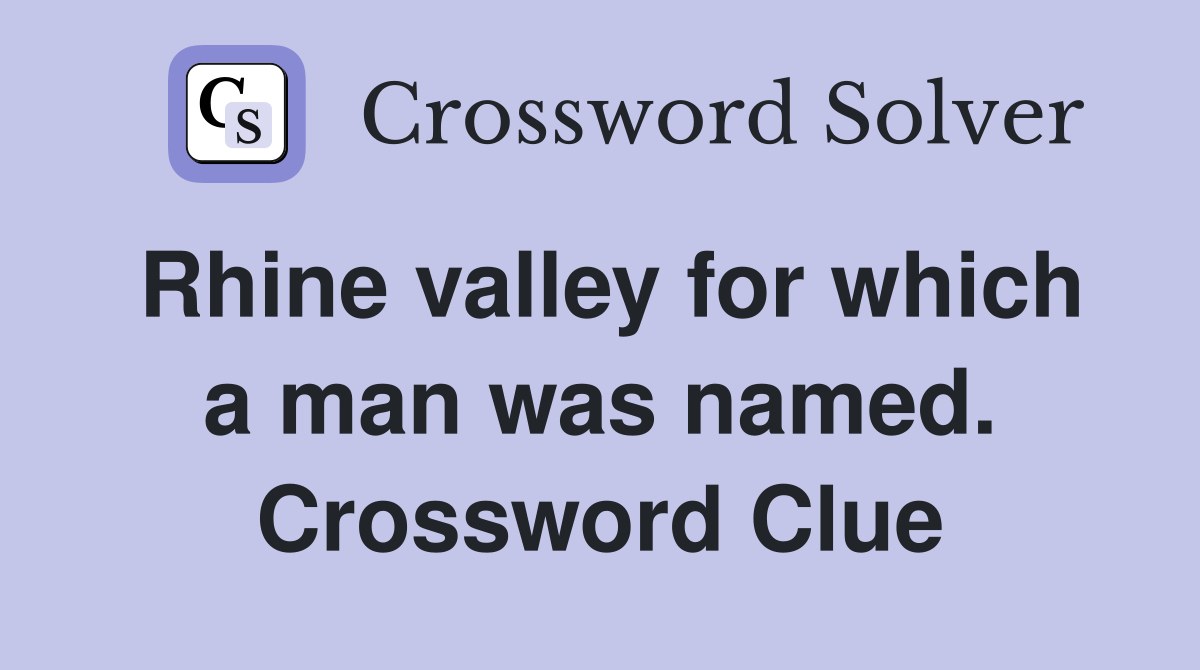 Rhine valley for which a man was named. Crossword Clue