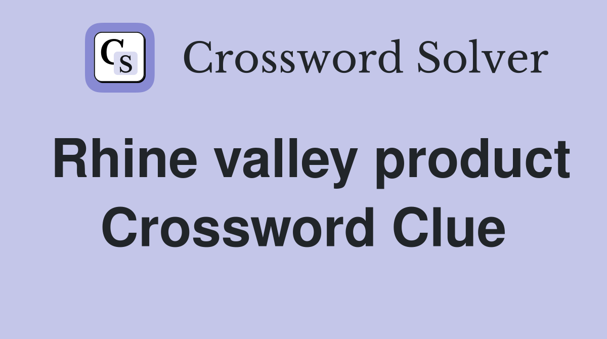 Rhine valley product Crossword Clue