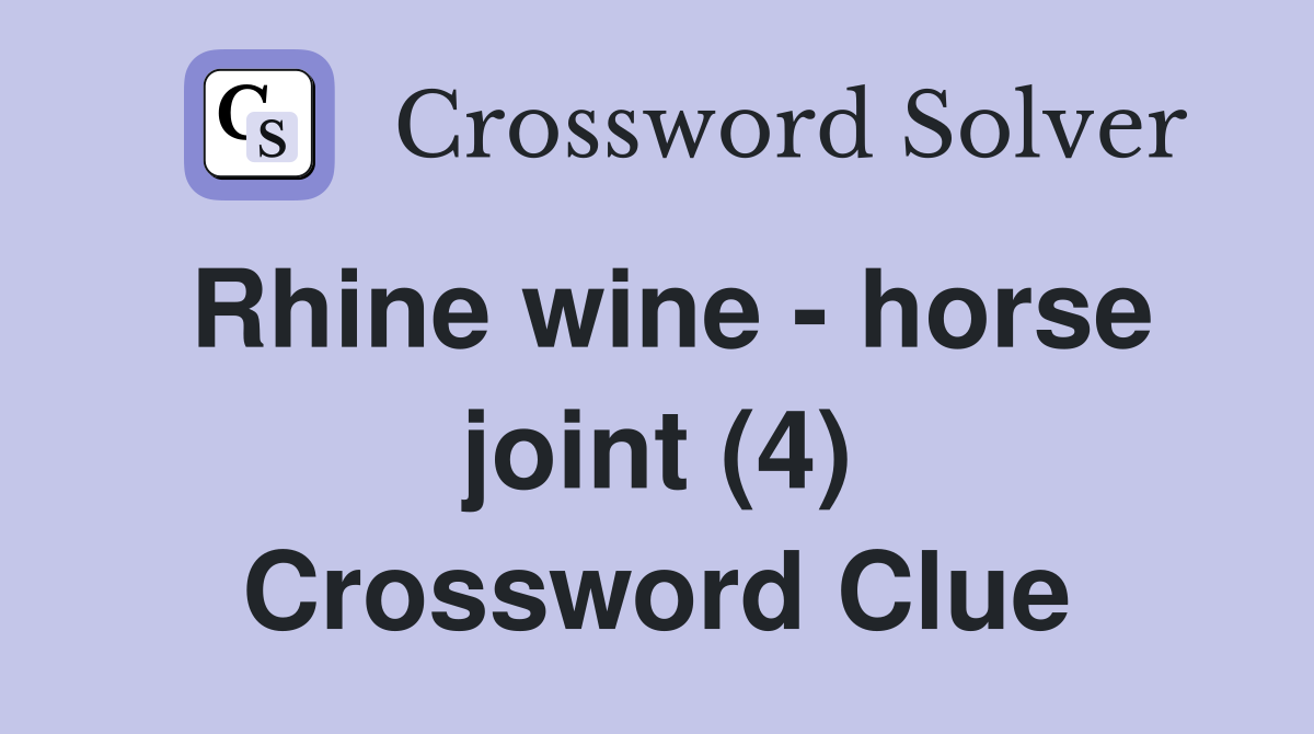Rhine wine - horse joint (4) Crossword Clue