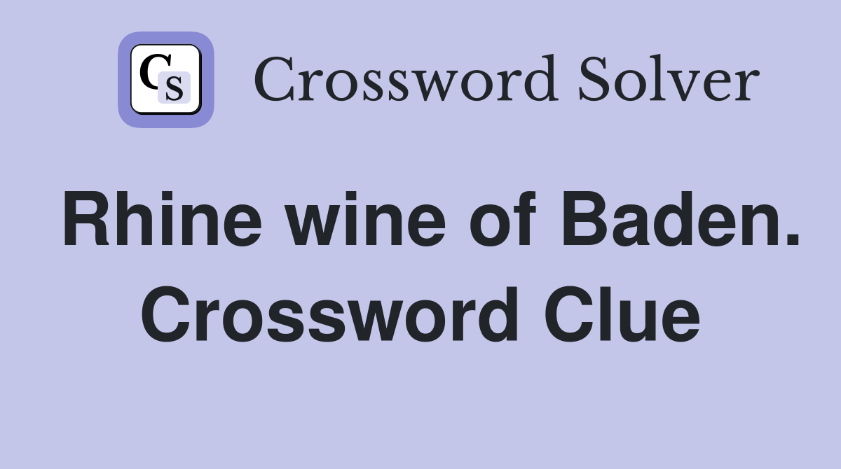 Rhine wine of Baden. Crossword Clue