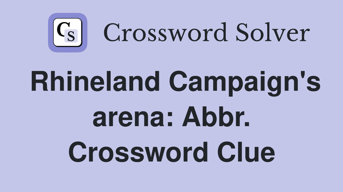 Rhineland Campaign's arena: Abbr. Crossword Clue
