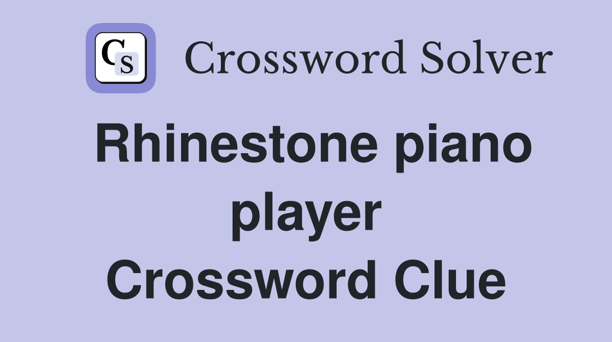 Rhinestone piano player Crossword Clue