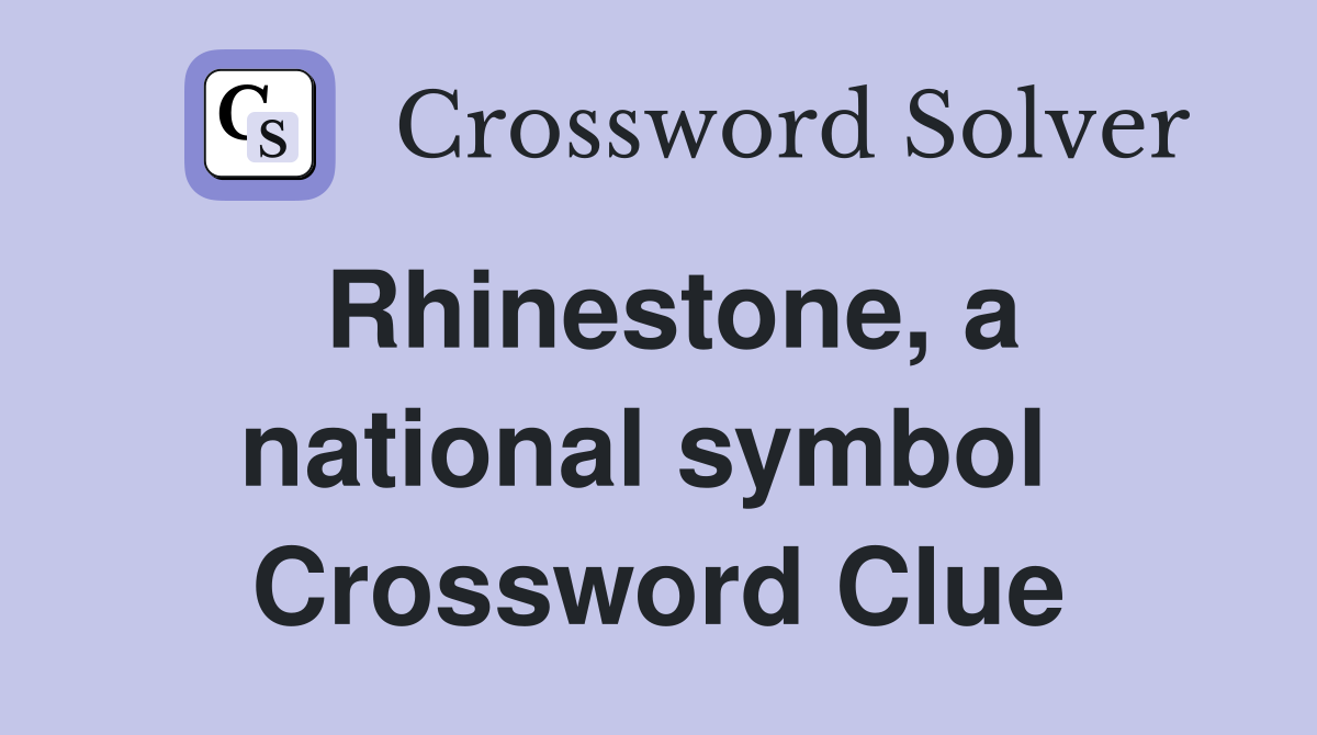 Rhinestone, a national symbol  Crossword Clue