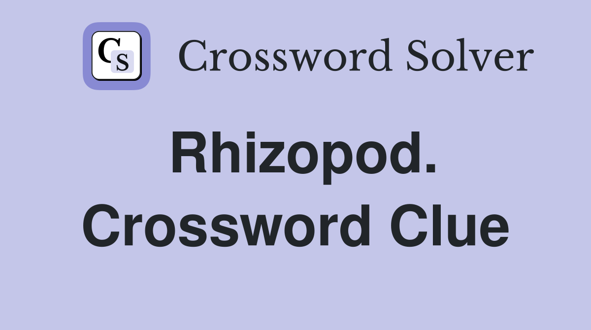 Rhizopod. Crossword Clue