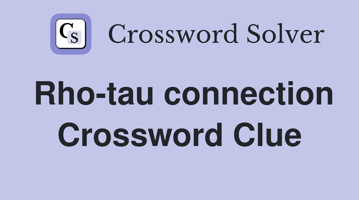 Rho-tau connection Crossword Clue