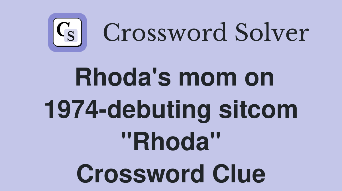 Rhoda's mom on 1974-debuting sitcom "Rhoda" Crossword Clue