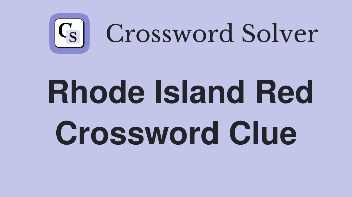 Rhode Island Red Crossword Clue