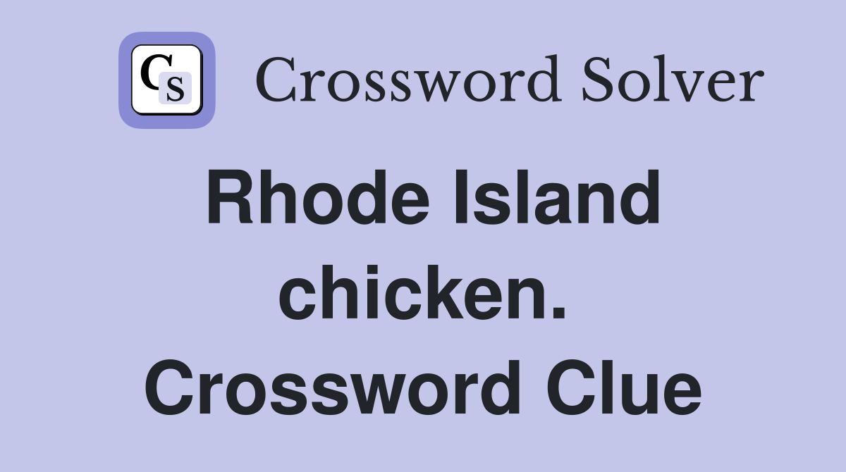 Rhode Island chicken. Crossword Clue