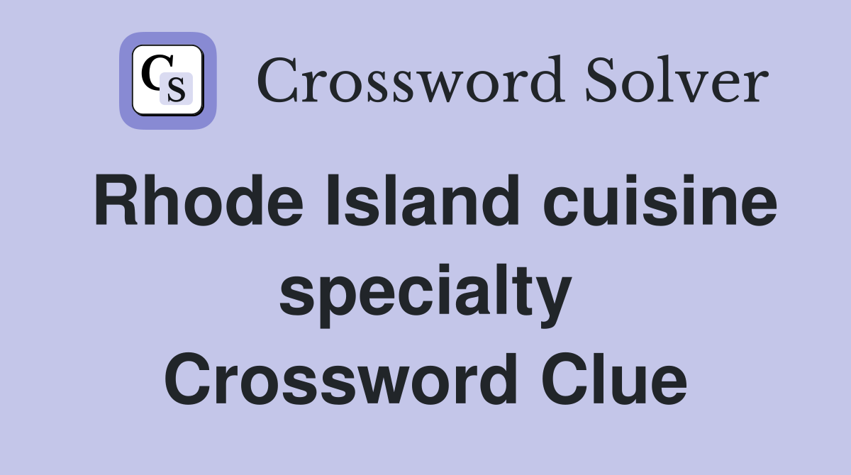 Rhode Island cuisine specialty Crossword Clue