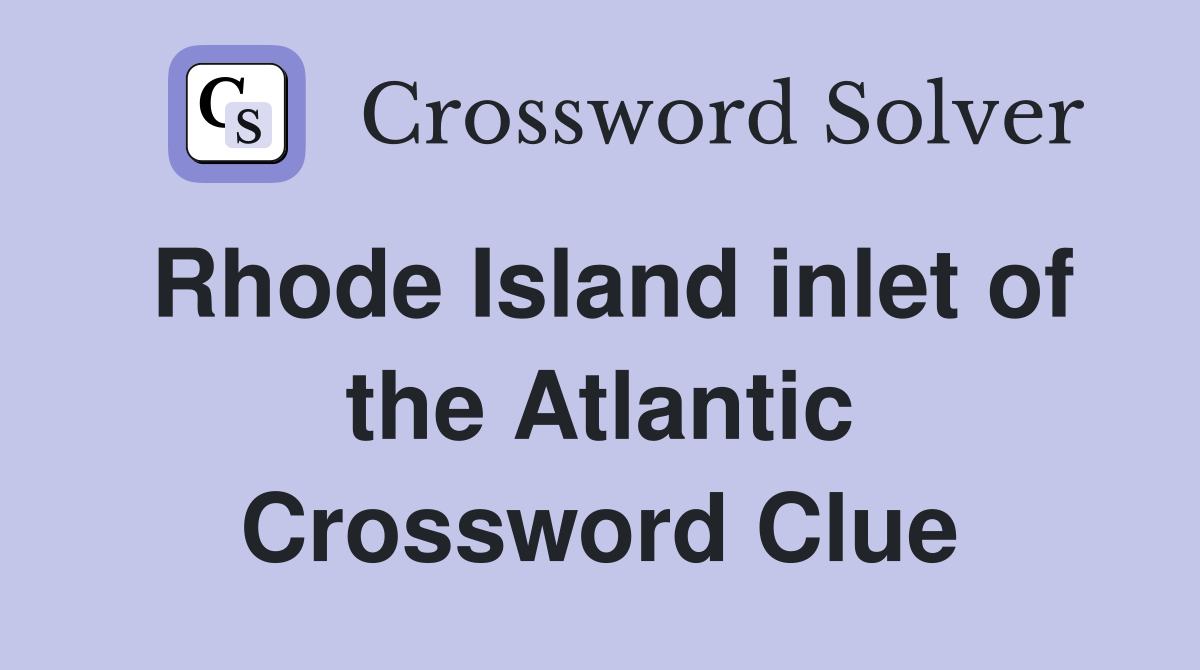 Rhode Island inlet of the Atlantic Crossword Clue